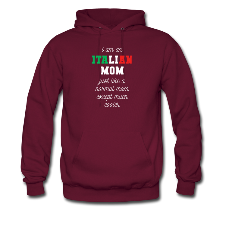 I am an italian mom, just like a normal mom except much cooler Unisex Hoodie - burgundy