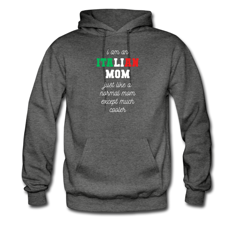 I am an italian mom, just like a normal mom except much cooler Unisex Hoodie - black