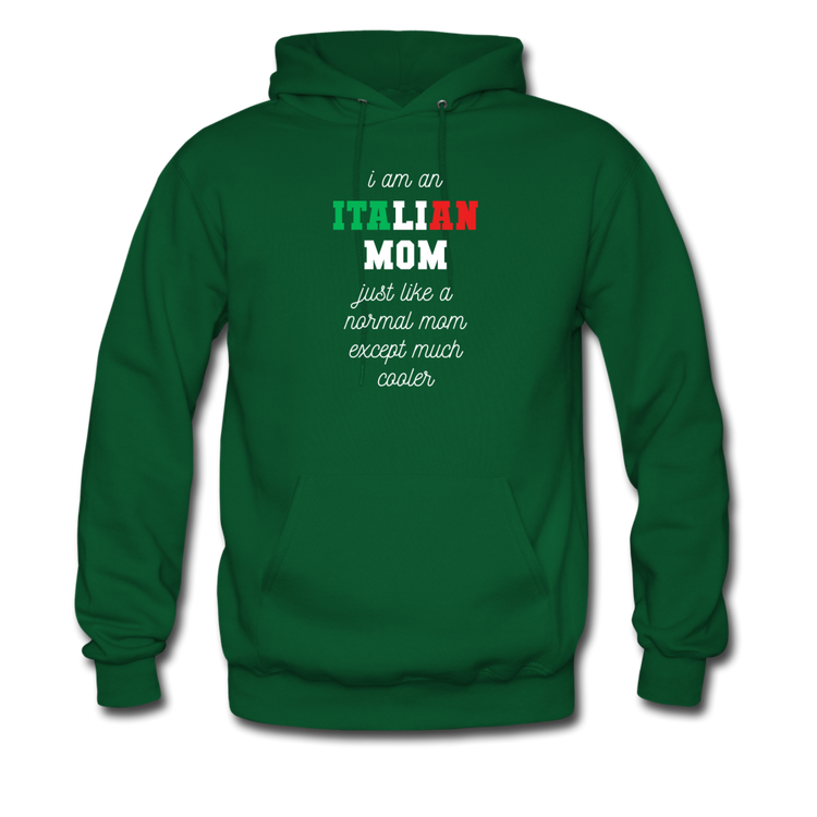 I am an italian mom, just like a normal mom except much cooler Unisex Hoodie - forest green