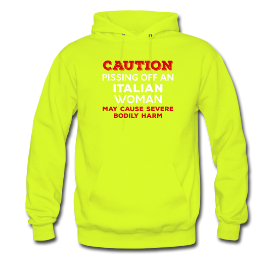 Caution Pissing Off An Italian Woman May Cause Severe Bodily Harm Unisex Hoodie - safety green