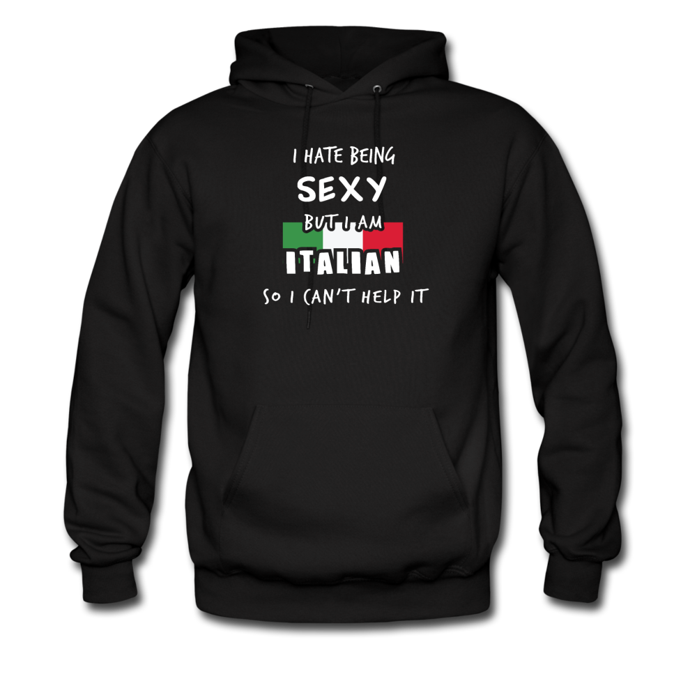 I hate being sexy but I am Italian Unisex Hoodie - black