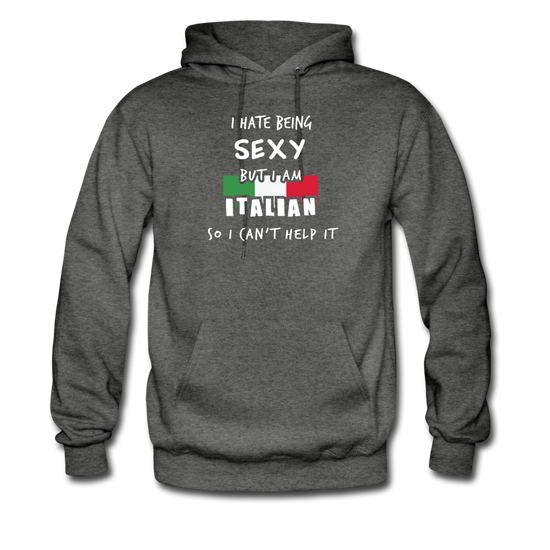 I hate being sexy but I am Italian Unisex Hoodie - charcoal gray