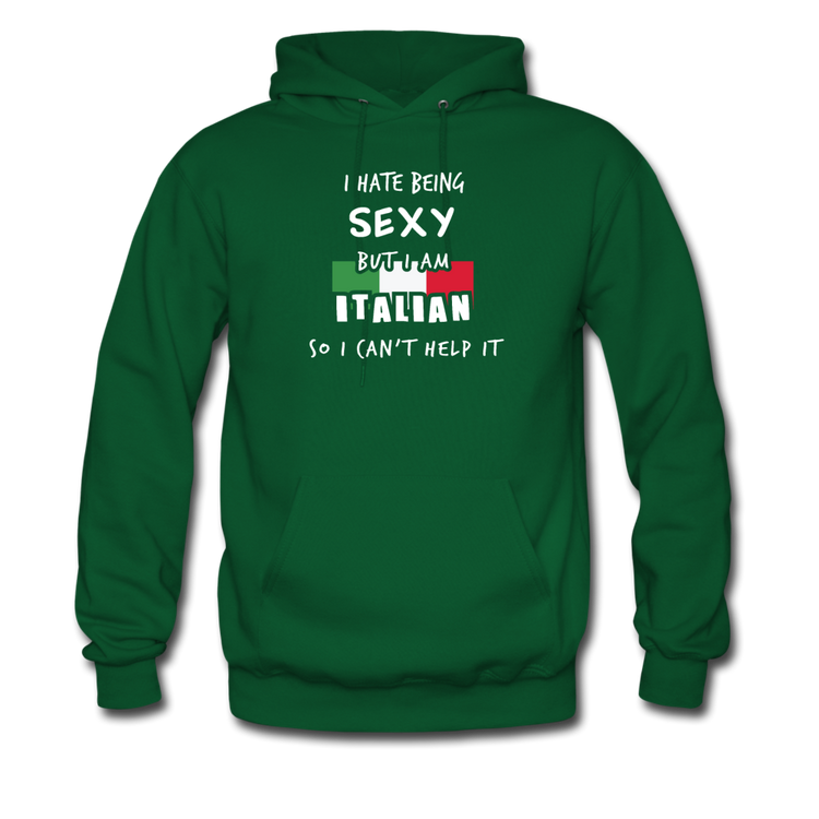 I hate being sexy but I am Italian Unisex Hoodie - forest green