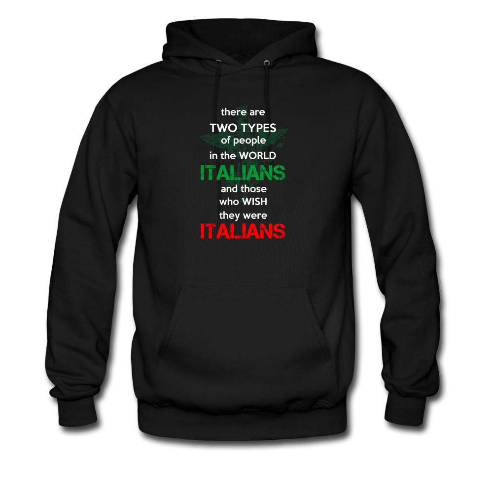Two types of people in the world Italians and those who wish they were Italians Unisex Hoodie - black