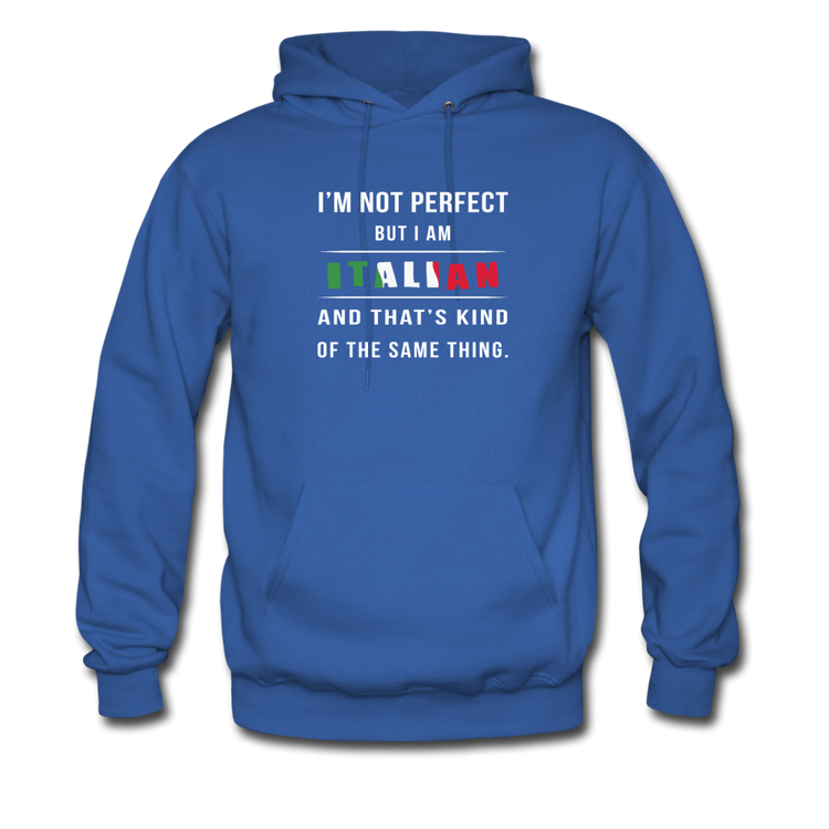 I'm not perfect, but I am Italian and that's kind of the same thing Unisex Hoodie - royal blue