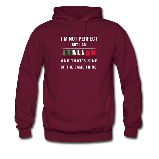 I'm not perfect, but I am Italian and that's kind of the same thing Unisex Hoodie - burgundy