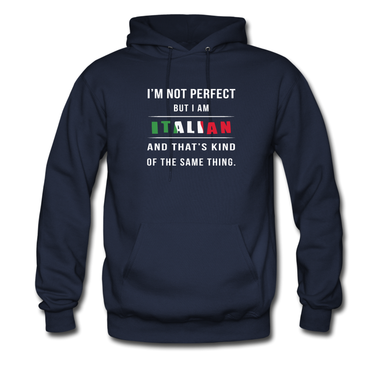 I'm not perfect, but I am Italian and that's kind of the same thing Unisex Hoodie - navy