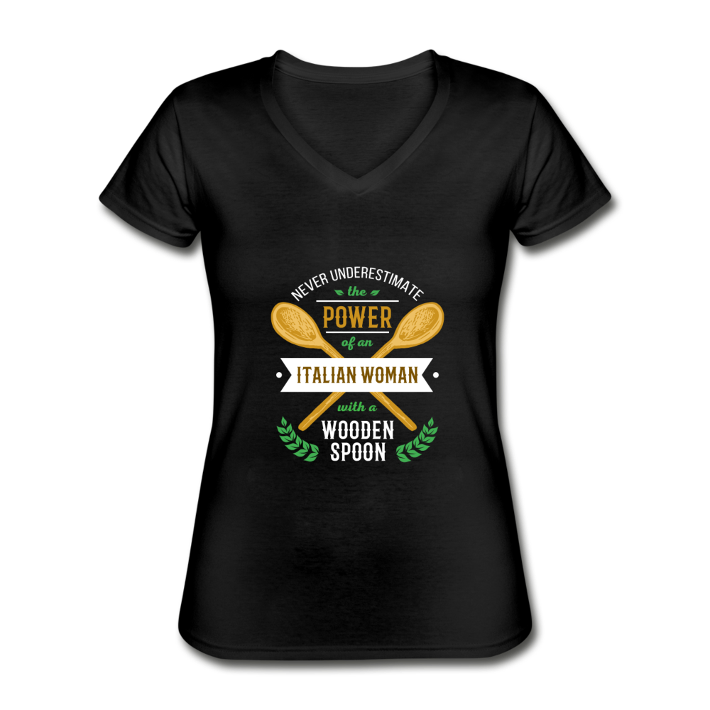 Never underestimate the power of an Italian woman with a wooden spoon Women's V-neck T-shirt - black