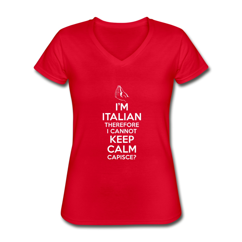 I Can't Keep Calm, I'm Italian Capeesh?  Women's V-neck T-shirt - black