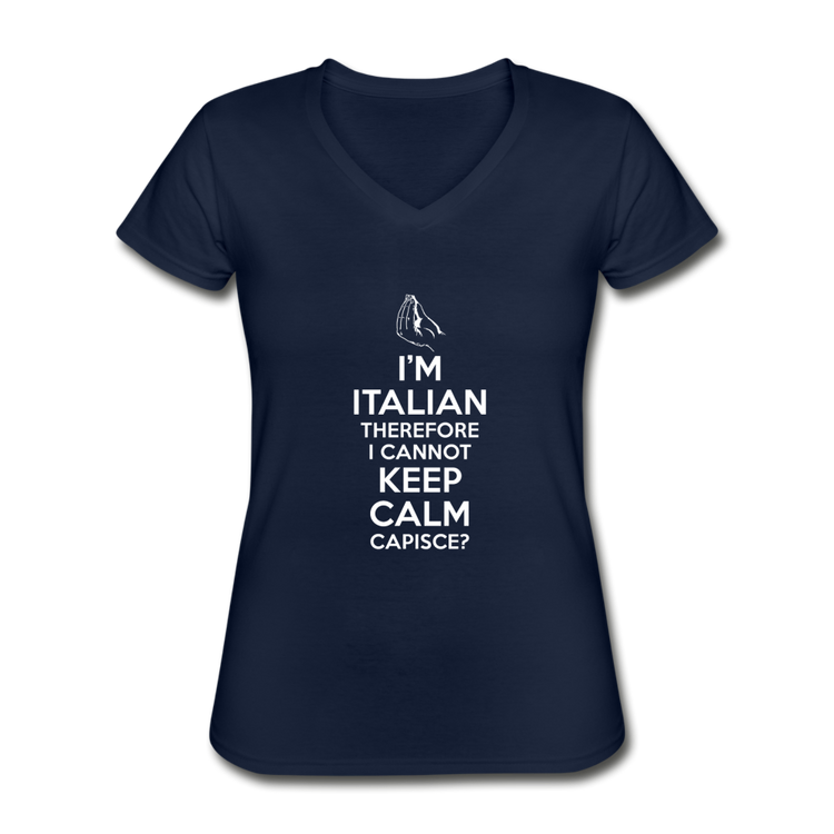 I Can't Keep Calm, I'm Italian Capeesh?  Women's V-neck T-shirt - navy