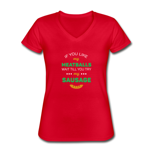 If you like my meatballs wait till you try my sausage Women's V-neck T-shirt - red