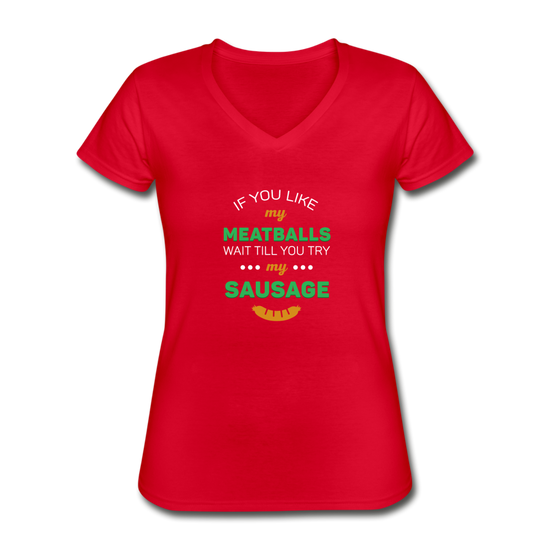 If you like my meatballs wait till you try my sausage Women's V-neck T-shirt - red