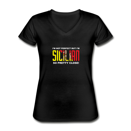 I'm not perfect but I'm Sicilian. So pretty close Women's V-neck T-shirt - black