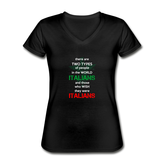 Two types of people in the world Italians and those who wish they were Italians Women's V-neck T-shirt - black