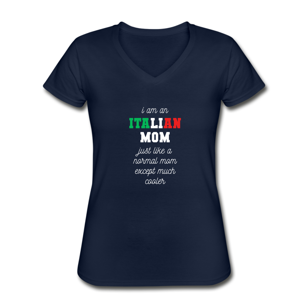 I am an italian mom, just like a normal mom except much cooler Women's V-neck T-shirt - navy