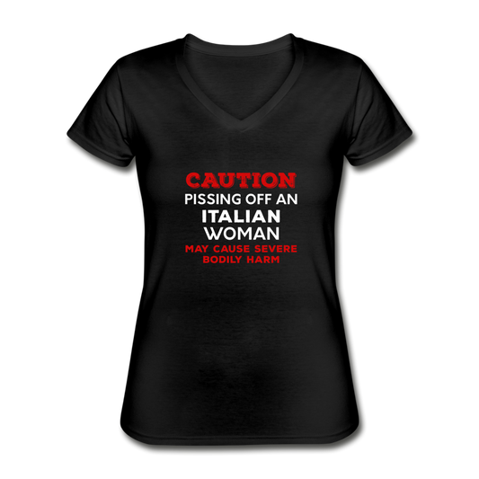 Caution Pissing Off An Italian Woman May Cause Severe Bodily Harm Women's V-neck T-shirt - black