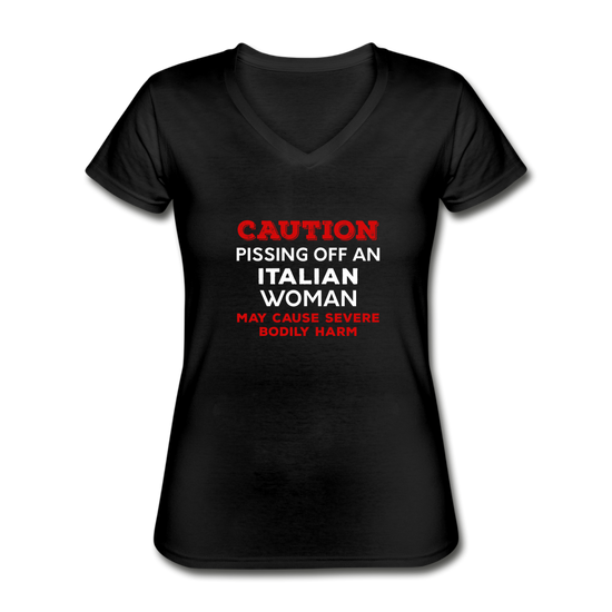 Caution Pissing Off An Italian Woman May Cause Severe Bodily Harm Women's V-neck T-shirt - black