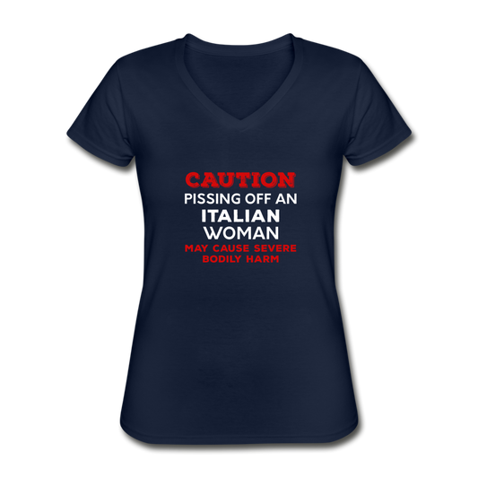 Caution Pissing Off An Italian Woman May Cause Severe Bodily Harm Women's V-neck T-shirt - navy