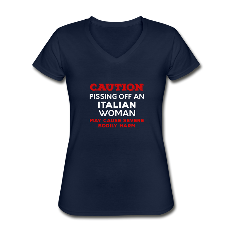 Caution Pissing Off An Italian Woman May Cause Severe Bodily Harm Women's V-neck T-shirt - navy