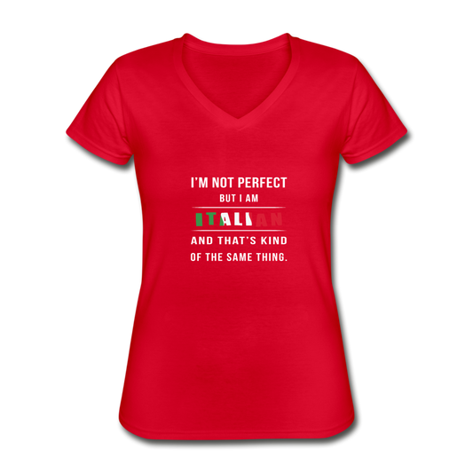 I'm not perfect, but I am Italian and that's kind of the same thing Women's V-neck T-shirt - red