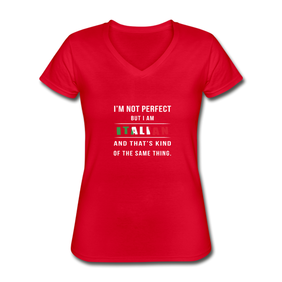 I'm not perfect, but I am Italian and that's kind of the same thing Women's V-neck T-shirt - red