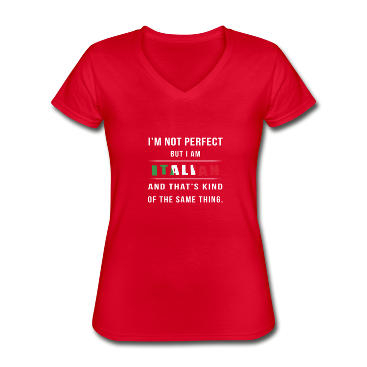 I'm not perfect, but I am Italian and that's kind of the same thing Women's V-neck T-shirt - red