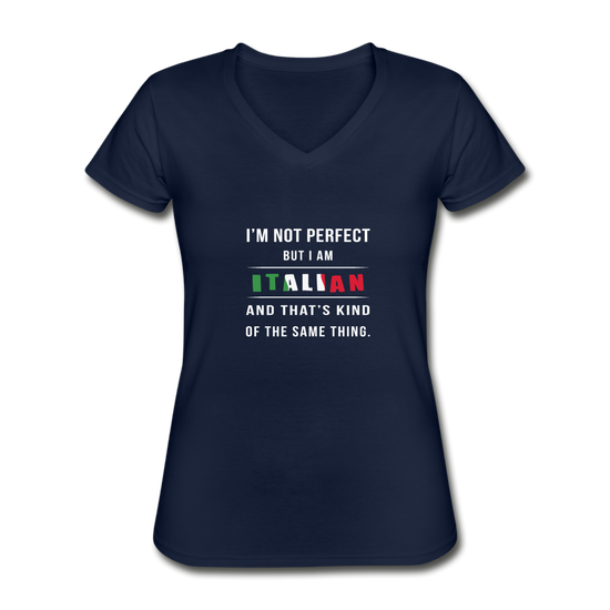 I'm not perfect, but I am Italian and that's kind of the same thing Women's V-neck T-shirt - navy