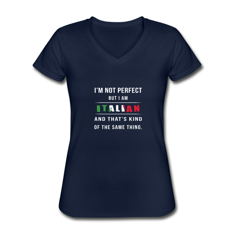 I'm not perfect, but I am Italian and that's kind of the same thing Women's V-neck T-shirt - navy