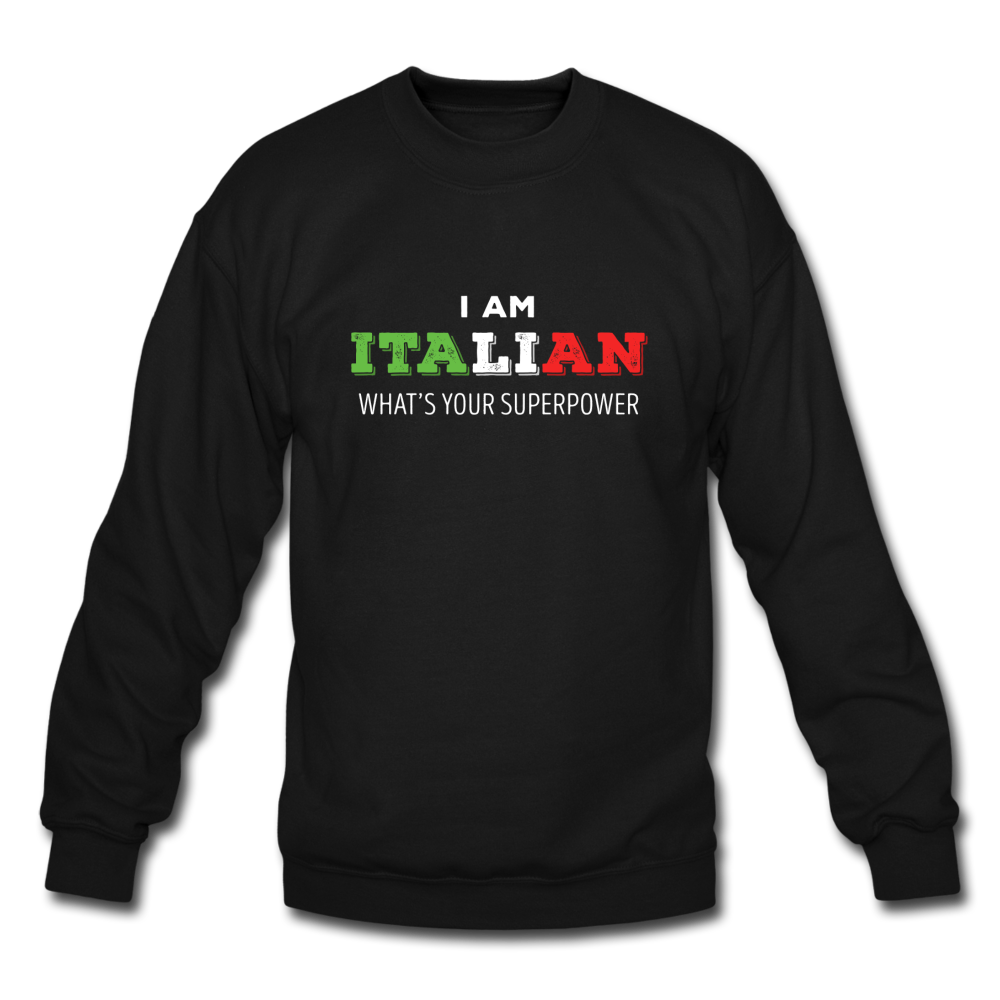 I am Italian what's your superpower? Crewneck Sweatshirt - black