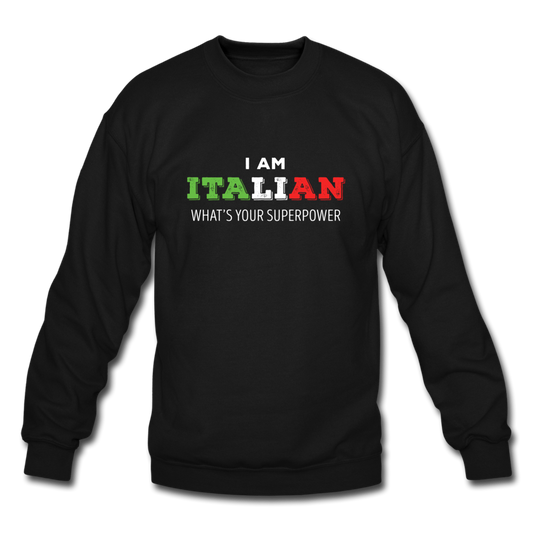 I am Italian what's your superpower? Crewneck Sweatshirt - black