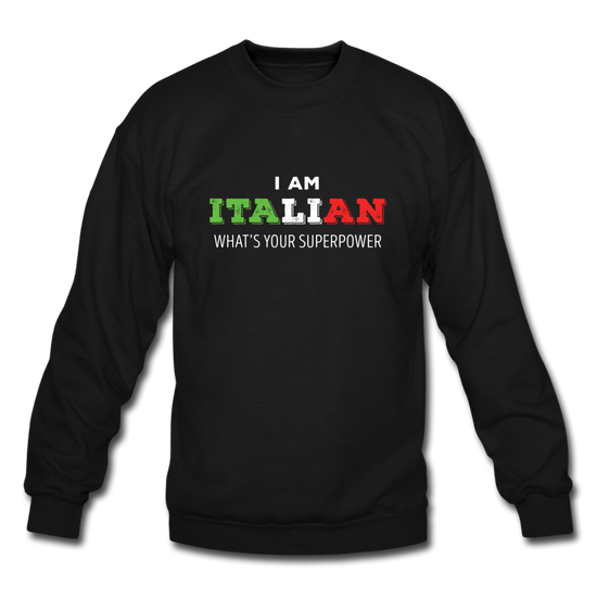 I am Italian what's your superpower? Crewneck Sweatshirt - black