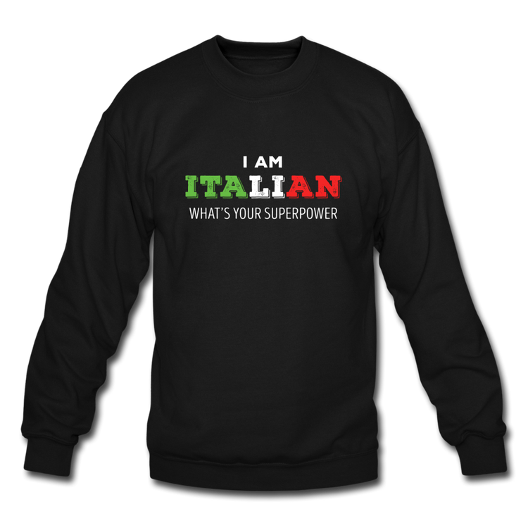 I am Italian what's your superpower? Crewneck Sweatshirt - black