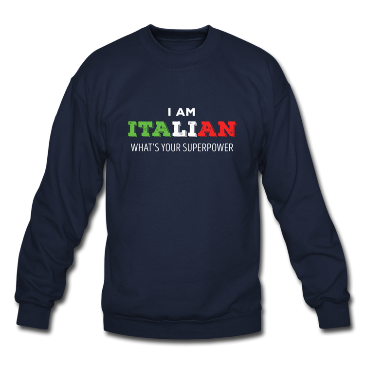 I am Italian what's your superpower? Crewneck Sweatshirt - navy