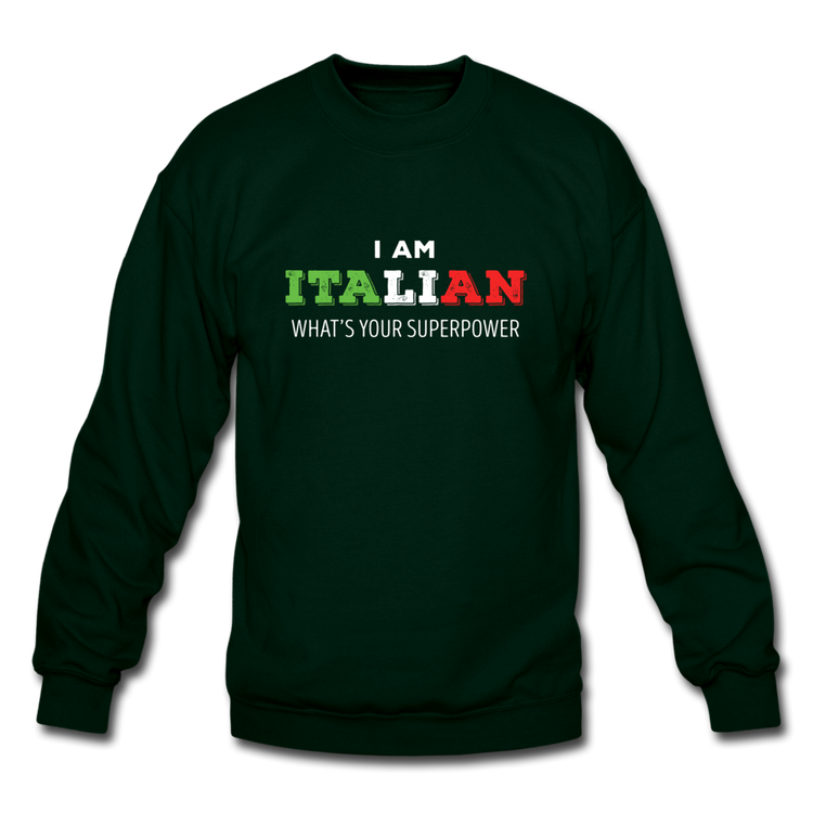 I am Italian what's your superpower? Crewneck Sweatshirt - forest green