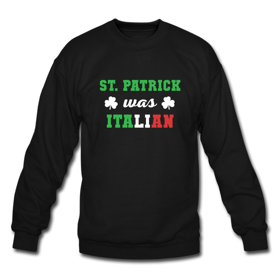 St.Patrick was Italian Crewneck Sweatshirt - black