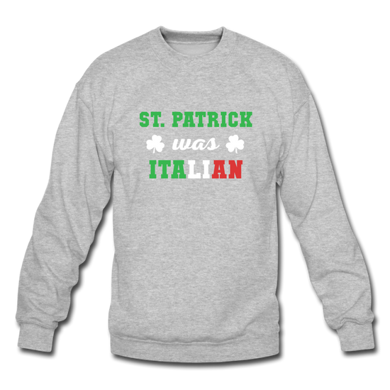 St.Patrick was Italian Crewneck Sweatshirt - heather gray