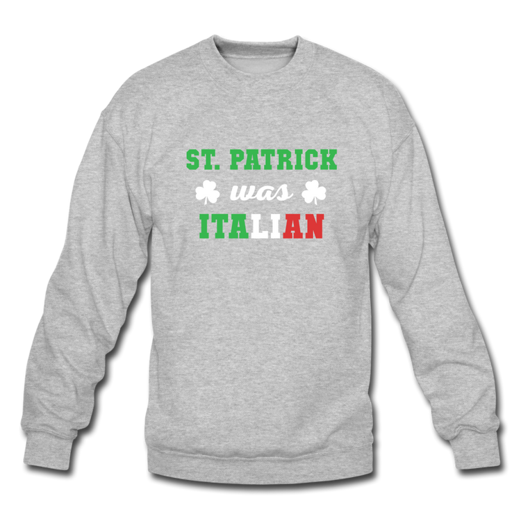 St.Patrick was Italian Crewneck Sweatshirt - heather gray