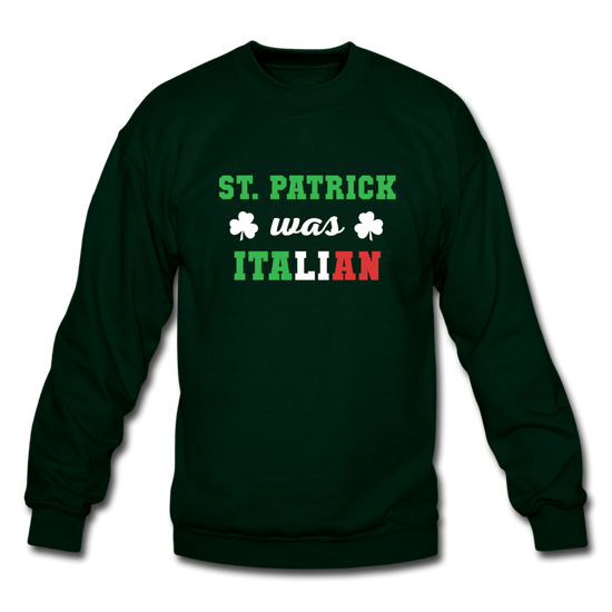 St.Patrick was Italian Crewneck Sweatshirt - forest green