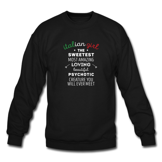 Italian Girl the sweetest psychotic creature Crewneck Sweatshirt - black