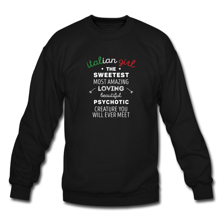 Italian Girl the sweetest psychotic creature Crewneck Sweatshirt - black