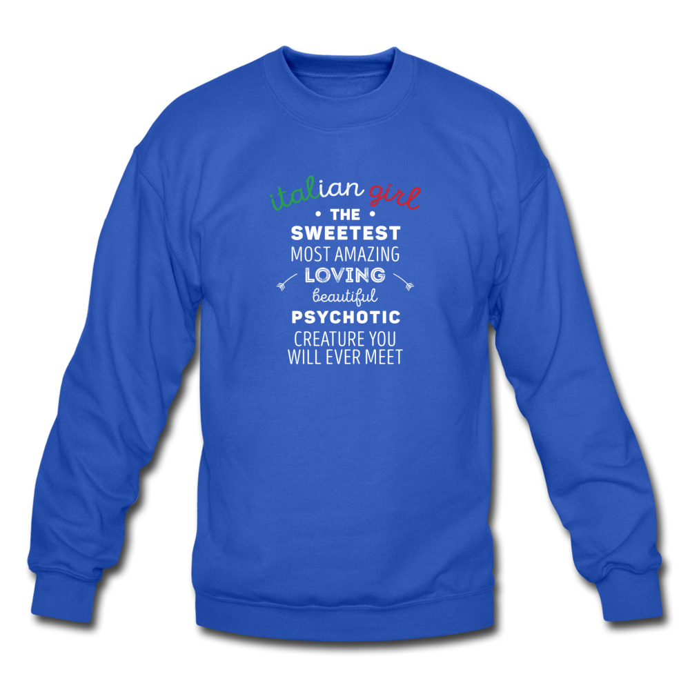 Italian Girl the sweetest psychotic creature Crewneck Sweatshirt - royal blue