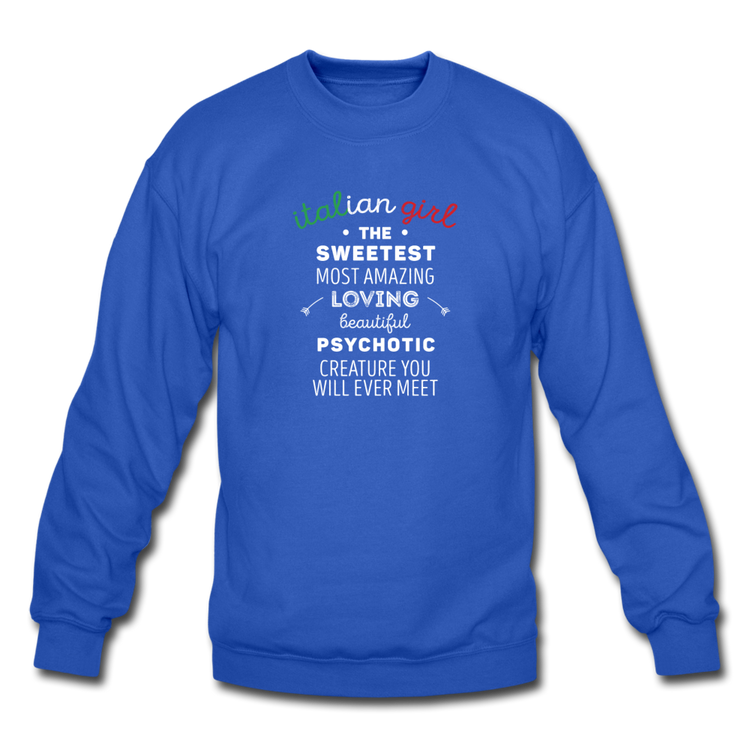 Italian Girl the sweetest psychotic creature Crewneck Sweatshirt - royal blue