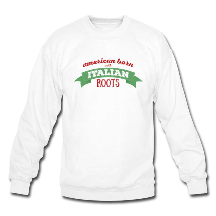 American born with Italian roots Crewneck Sweatshirt - white