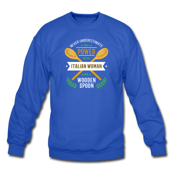 Never underestimate the power of an Italian woman with a wooden spoon Crewneck Sweatshirt - royal blue