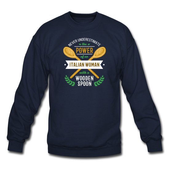 Never underestimate the power of an Italian woman with a wooden spoon Crewneck Sweatshirt - navy