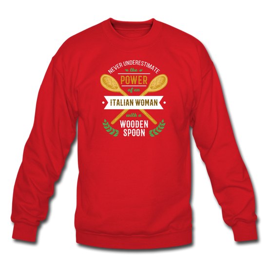 Never underestimate the power of an Italian woman with a wooden spoon Crewneck Sweatshirt - red