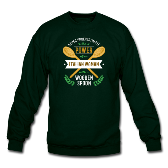 Never underestimate the power of an Italian woman with a wooden spoon Crewneck Sweatshirt - forest green