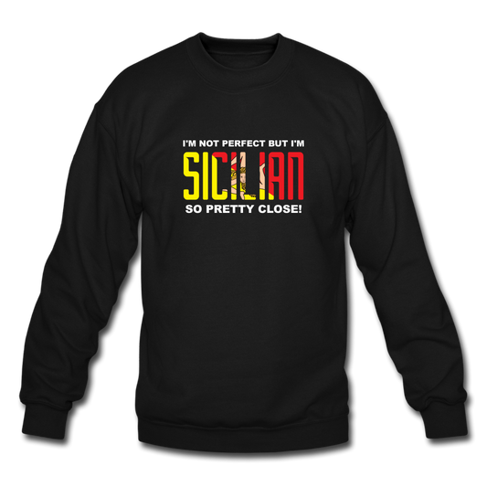 I'm not perfect but I'm Sicilian. So pretty close Crewneck Sweatshirt - black