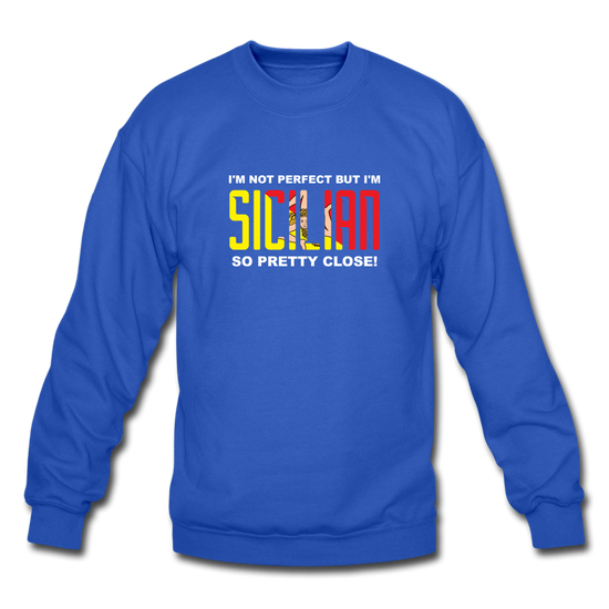 I'm not perfect but I'm Sicilian. So pretty close Crewneck Sweatshirt - royal blue