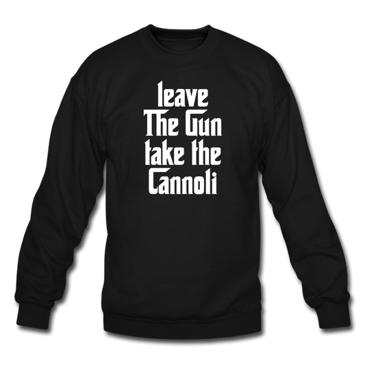Leave The Gun Take The Cannolis Crewneck Sweatshirt - black
